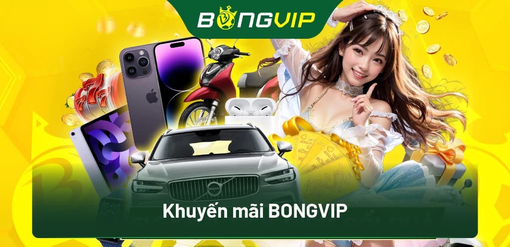 Khuyến Mãi Bongvip | Hướng Dẫn Cách Nhận Ưu Đãi Cực Khủng
